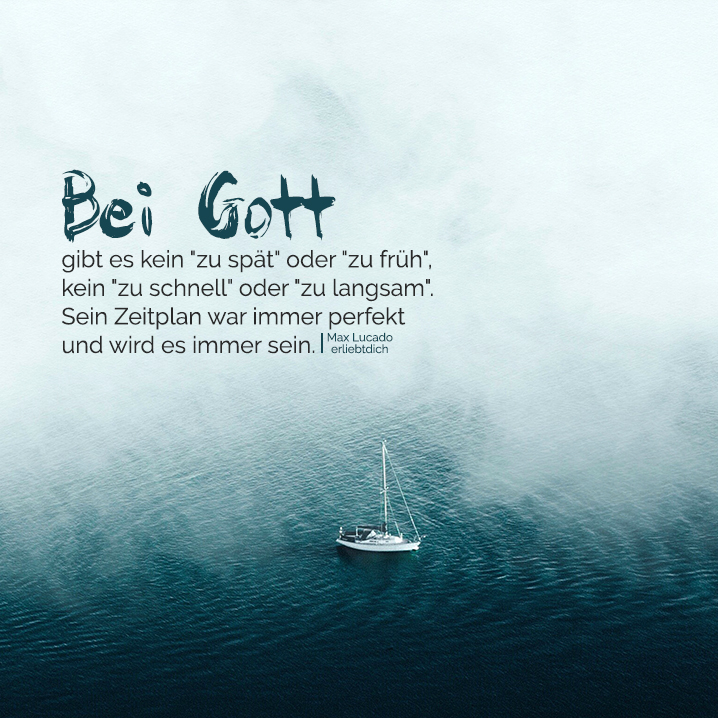 Bei Gott gibt es kein zu Spät! Sein Zeitplan ist perfekt!
