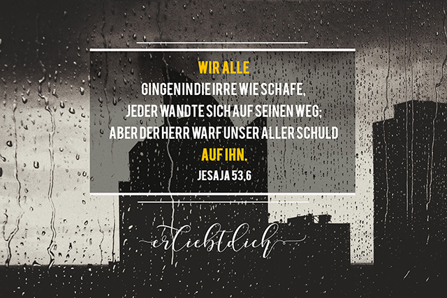 Bibelspruch für den Alltag - Jesaja 53,6